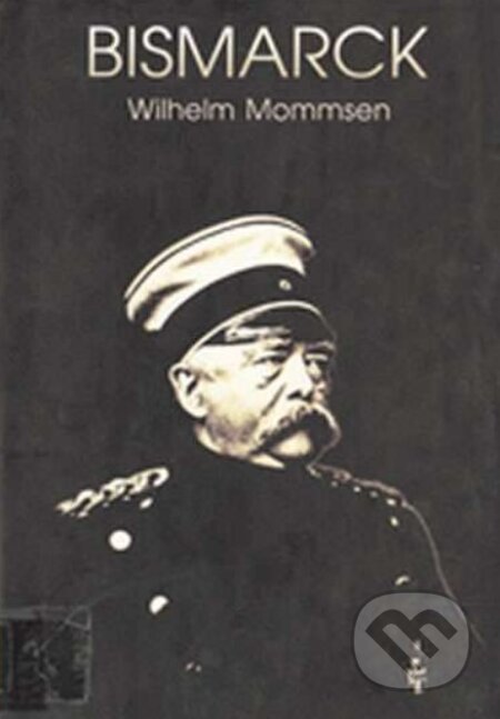 Kniha: Bismarck (Wilhelm Mommsen). Votobia, 1996 Kniha: Bismarck (Wilhelm Mommsen). Votobia, 1996
