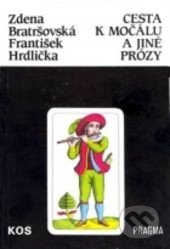 Kniha: Cesta k močálu a jiné prózy (František Hrdlička a Zdena Bratršovská). Pragma, 1994 Kniha: Cesta k močálu a jiné prózy (František Hrdlička a Zdena Bratršovská). Pragma, 1994