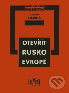 Kniha: Otevřít Rusko Evropě (Edvard Beneš a Tomáš Garrigue Masaryk). H+H, 1992 Kniha: Otevřít Rusko Evropě (Edvard Beneš a Tomáš Garrigue Masaryk). H+H, 1992