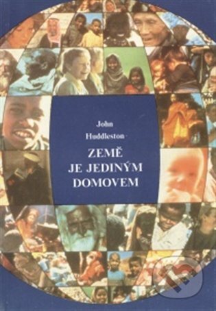Kniha: Země je jediným domovem (John Huddleston). Bahá'í nakladatelství, 1999 Kniha: Země je jediným domovem (John Huddleston). Bahá'í nakladatelství, 1999