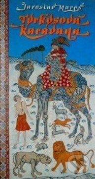 Kniha: Tyrkysová karavana (Jaroslav Mareš). Orbis, 1995 Kniha: Tyrkysová karavana (Jaroslav Mareš). Orbis, 1995