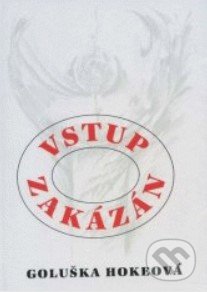 Kniha: Vstup zakázán (Goluška Hokeová). IRIS, 1994 Kniha: Vstup zakázán (Goluška Hokeová). IRIS, 1994