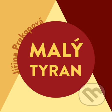 Audiokniha: Malý tyran (Jiřina Prekopová). Tympanum, 2022 Audiokniha: Malý tyran (Jiřina Prekopová). Tympanum, 2022