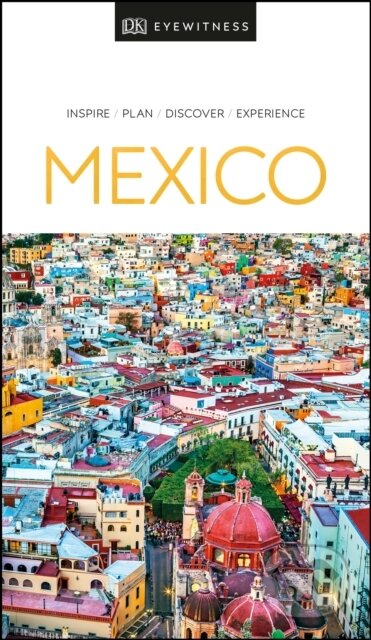 Kniha: Mexico (Dorling Kindersley). Dorling Kindersley, 2020 Kniha: Mexico (Dorling Kindersley). Dorling Kindersley, 2020