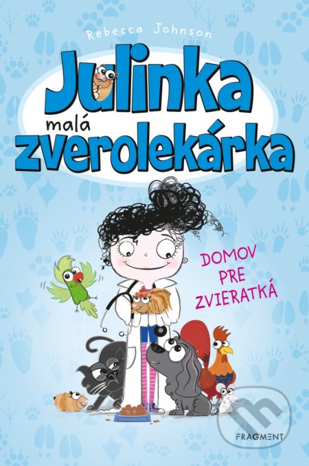 Kniha: Julinka – malá zverolekárka: Domov pre zvieratká (Rebecca Johnson). Fragment, 2022 Kniha: Julinka – malá zverolekárka: Domov pre zvieratká (Rebecca Johnson). Fragment, 2022