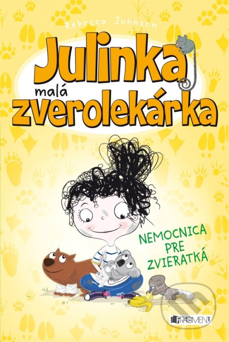 Kniha: Julinka – malá zverolekárka: Nemocnica pre zvieratká (Rebecca Johnson). Fragment, 2022 Kniha: Julinka – malá zverolekárka: Nemocnica pre zvieratká (Rebecca Johnson). Fragment, 2022