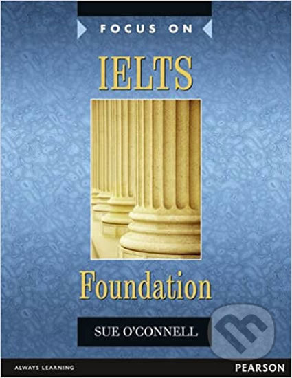 Focus on IELTS Foundation Coursebook w/ MyEnglishLab Pack - Sue O´Connell, Pearson, 2015
