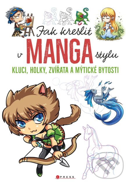 Kniha: Jak kreslit v manga stylu (Autorský kolektiv). CPRESS, 2022 Kniha: Jak kreslit v manga stylu (Autorský kolektiv). CPRESS, 2022