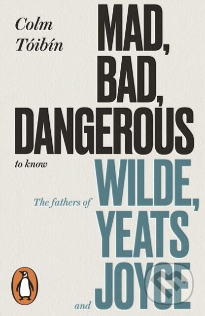 E-kniha: Mad, Bad, Dangerous to Know (Colm Tóibín). Penguin Books, 2018 E-kniha: Mad, Bad, Dangerous to Know (Colm Tóibín). Penguin Books, 2018