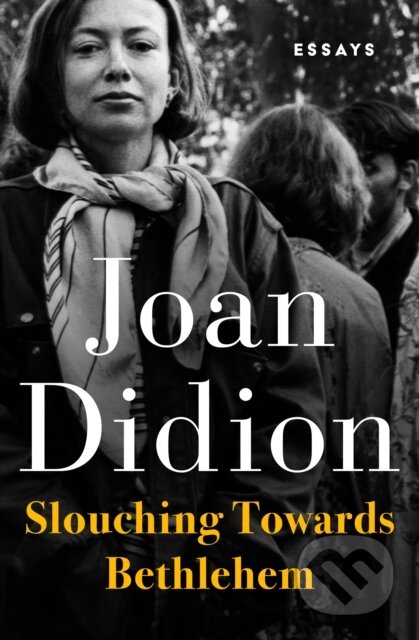 E-kniha: Slouching Towards Bethlehem (Joan Didion). Open Road Media, 2017 E-kniha: Slouching Towards Bethlehem (Joan Didion). Open Road Media, 2017
