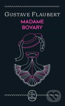 Kniha: Madame Bovary (Gustave Flaubert). Livre de poche, 2021 Kniha: Madame Bovary (Gustave Flaubert). Livre de poche, 2021