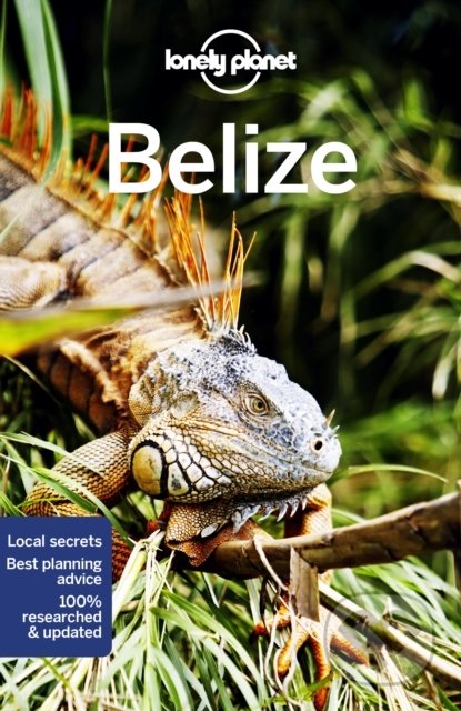 Kniha: Belize (Ashley Harrell, Paul Harding a Ray Bartlett). Lonely Planet, 2022 Kniha: Belize (Ashley Harrell, Paul Harding a Ray Bartlett). Lonely Planet, 2022