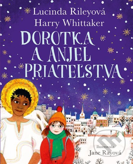 Kniha: Dorotka a anjel priateľstva (Harry Whittaker a Lucinda Riley). Tatran, 2022 Kniha: Dorotka a anjel priateľstva (Harry Whittaker a Lucinda Riley). Tatran, 2022