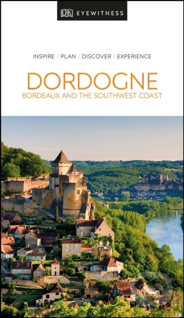 Kniha: Dordogne, Bordeaux and the Southwest Coast (Dorling Kindersley). Dorling Kindersley, 2020 Kniha: Dordogne, Bordeaux and the Southwest Coast (Dorling Kindersley). Dorling Kindersley, 2020