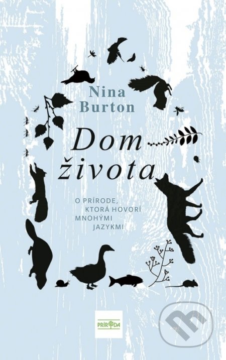 Kniha: Dom života (Nina Burton). Príroda, 2022 Kniha: Dom života (Nina Burton). Príroda, 2022
