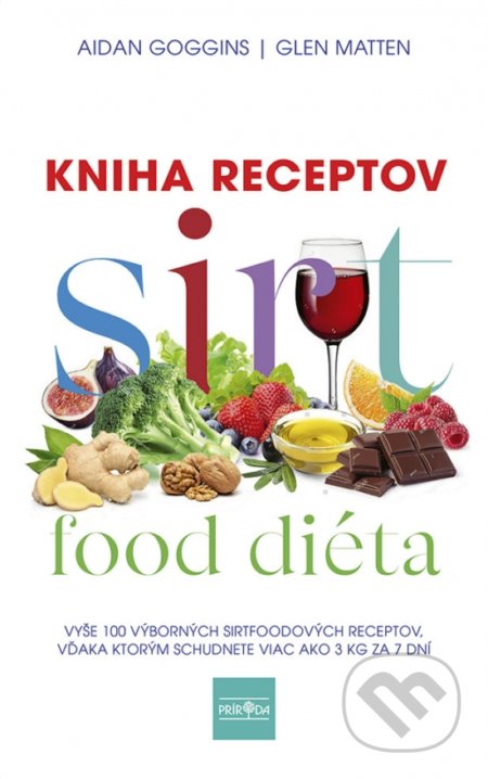 Kniha: Sirtfood diéta: Kniha receptov (Aidan Goggins a Glen Matten). Príroda, 2022 Kniha: Sirtfood diéta: Kniha receptov (Aidan Goggins a Glen Matten). Príroda, 2022