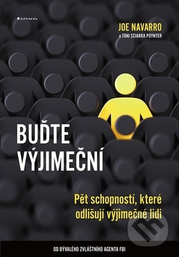 Kniha: Buďte výjimeční (Joe Navarro a Toni Sciarra Poynter). Grada, 2022 Kniha: Buďte výjimeční (Joe Navarro a Toni Sciarra Poynter). Grada, 2022