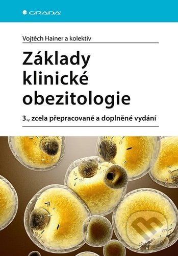 Kniha: Základy klinické obezitologie (Vojtěch Hainer). Grada, 2022 Kniha: Základy klinické obezitologie (Vojtěch Hainer). Grada, 2022