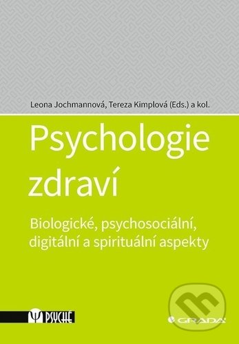 Kniha: Psychologie zdraví (Leona Jochmannová a Tereza Kimplová). Grada, 2022 Kniha: Psychologie zdraví (Leona Jochmannová a Tereza Kimplová). Grada, 2022