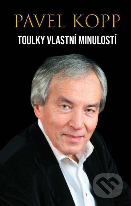 Kniha: Toulky vlastní minulostí (Pavel Kopp). Kopp, 2022 Kniha: Toulky vlastní minulostí (Pavel Kopp). Kopp, 2022