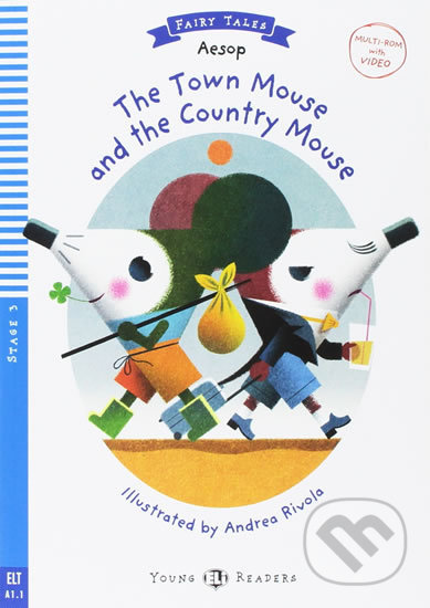 Kniha: Young ELI Readers 3/A1.1: The Town Mouse and The Country Mouse + Downloadable Multimedia (Eli). Eli, 2017 Kniha: Young ELI Readers 3/A1.1: The Town Mouse and The Country Mouse + Downloadable Multimedia (Eli). Eli, 2017