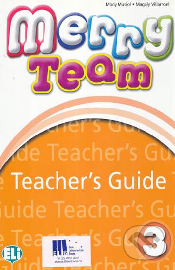 Kniha: Merry Team - 3: Teacher´s Guide + class Audio CDs (Mady Musiol). Eli, 2010 Kniha: Merry Team - 3: Teacher´s Guide + class Audio CDs (Mady Musiol). Eli, 2010