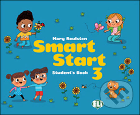 Kniha: Smart Start 3 - Student´s Book + stickers (Mary Roulston). Eli, 2019 Kniha: Smart Start 3 - Student´s Book + stickers (Mary Roulston). Eli, 2019