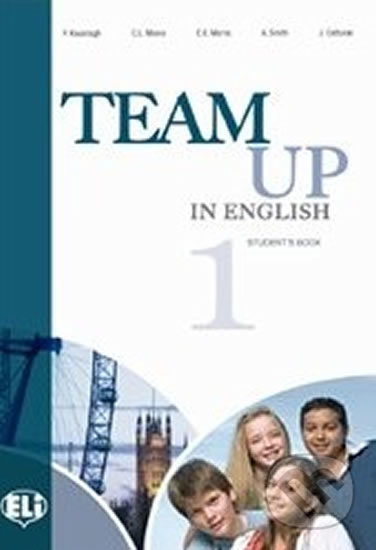Kniha: Team Up in English 1: Student´s Book (4-level version) (Tite Canaletti, Smith Moore a Morris Cattunar). Eli, 2011 Kniha: Team Up in English 1: Student´s Book (4-level version) (Tite Canaletti, Smith Moore a Morris Cattunar). Eli, 2011