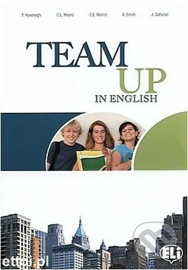 Kniha: Team Up in English 1: Teacher´s Book + 2 Class Audio CDs (0-3-level version) (Tite Canaletti, Smith Moore a Morris Cattunar). Eli, 2010 Kniha: Team Up in English 1: Teacher´s Book + 2 Class Audio CDs (0-3-level version) (Tite Canaletti, Smith Moore a Morris Cattunar). Eli, 2010