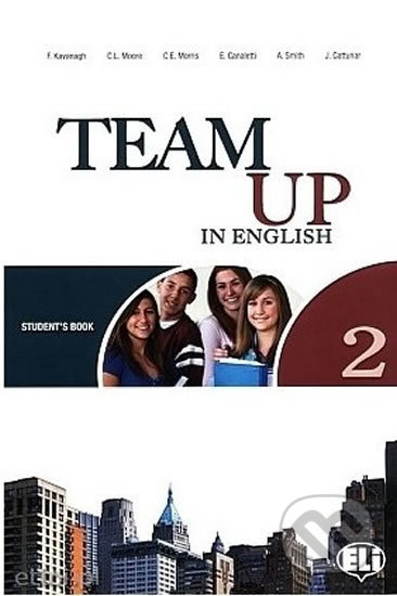 Kniha: Team Up in English 2: Student´s Book + Reader + Audio CD (0-3-level version) (Tite Canaletti, Smith Moore a Morris Cattunar). Eli, 2010 Kniha: Team Up in English 2: Student´s Book + Reader + Audio CD (0-3-level version) (Tite Canaletti, Smith Moore a Morris Cattunar). Eli, 2010