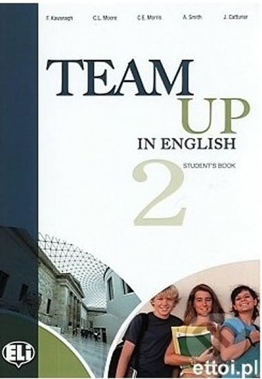 Kniha: Team Up in English 2: Student´s Book + Reader + Audio CD (4-level version) (Tite Canaletti, Smith Moore a Morris Cattunar). Eli, 2010 Kniha: Team Up in English 2: Student´s Book + Reader + Audio CD (4-level version) (Tite Canaletti, Smith Moore a Morris Cattunar). Eli, 2010