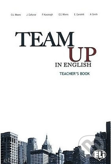 Kniha: Team Up in English 2: Teacher´s Book + 2 Class Audio CDs (0-3-level version) (Tite Canaletti, Smith Moore a Morris Cattunar). Eli, 2010 Kniha: Team Up in English 2: Teacher´s Book + 2 Class Audio CDs (0-3-level version) (Tite Canaletti, Smith Moore a Morris Cattunar). Eli, 2010