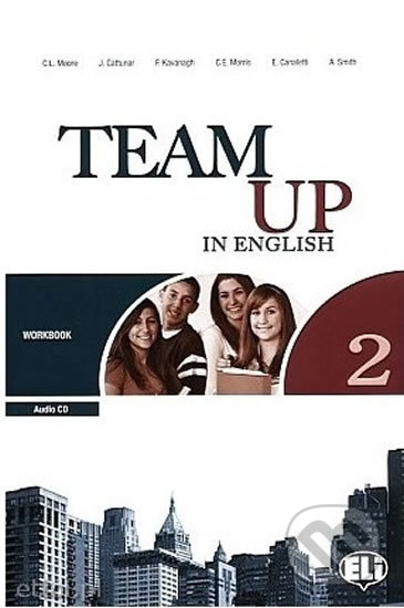 Kniha: Team Up in English 2: Work Book + Student´s Audio CD (0-3-level version) (Tite Canaletti, Smith Moore a Morris Cattunar). Eli, 2010 Kniha: Team Up in English 2: Work Book + Student´s Audio CD (0-3-level version) (Tite Canaletti, Smith Moore a Morris Cattunar). Eli, 2010