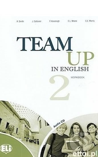 Team Up in English 2: Work Book + Student´s Audio CD (4-level version) - Tite Canaletti, Smith Moore, Morris Cattunar, Eli, 2010