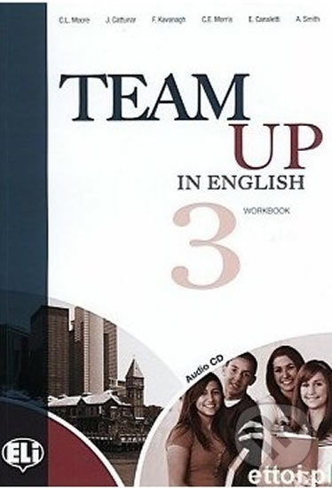 Kniha: Team Up in English 3: Work Book + Student´s Audio CD (4-level version) (Tite Canaletti, Smith Moore a Morris Cattunar). Eli, 2010 Kniha: Team Up in English 3: Work Book + Student´s Audio CD (4-level version) (Tite Canaletti, Smith Moore a Morris Cattunar). Eli, 2010
