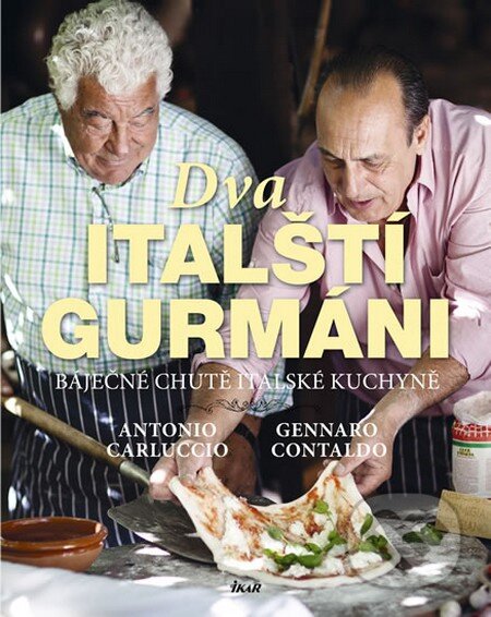 Kniha: Dva italští gurmáni (Antonio Carluccio a Gennaro Contaldo). Ikar CZ, 2013 Kniha: Dva italští gurmáni (Antonio Carluccio a Gennaro Contaldo). Ikar CZ, 2013