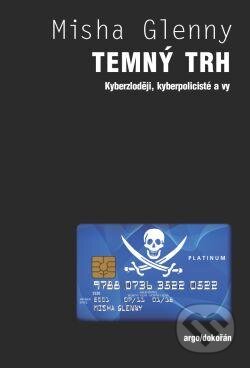 Kniha: Temný trh (Misha Glenny). Dokořán, 2013 Kniha: Temný trh (Misha Glenny). Dokořán, 2013