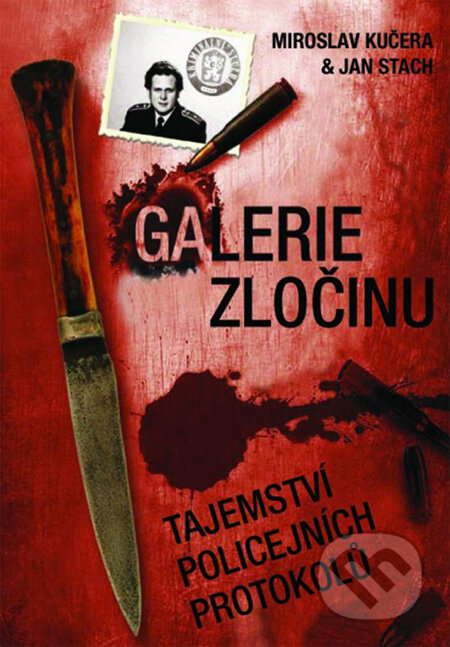 Kniha: Galerie zločinu: Tajemství policejních protokolů (Jan Stach a Miroslav Kučera). XYZ, 2013 Kniha: Galerie zločinu: Tajemství policejních protokolů (Jan Stach a Miroslav Kučera). XYZ, 2013