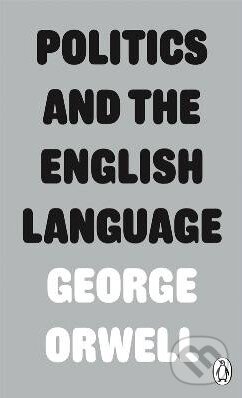 Kniha: Politics and the English Language (George Orwell). Penguin Books, 2013 Kniha: Politics and the English Language (George Orwell). Penguin Books, 2013