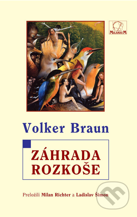 Kniha: Záhrada rozkoše (Volker Braun). MilaniuM, 2012 Kniha: Záhrada rozkoše (Volker Braun). MilaniuM, 2012