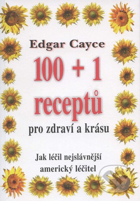 Kniha: 100 + 1 receptů pro zdraví a krásu (Edgar Cayce). Eko-konzult, 2013 Kniha: 100 + 1 receptů pro zdraví a krásu (Edgar Cayce). Eko-konzult, 2013