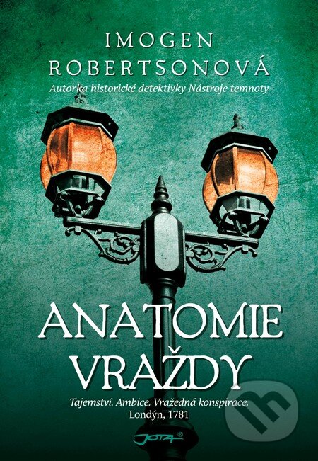 Kniha: Anatomie vraždy (Imogen Robertsonová). Jota, 2013 Kniha: Anatomie vraždy (Imogen Robertsonová). Jota, 2013