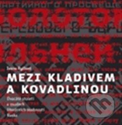 Kniha: Mezi kladivem a kovadlinou (Ivana Ryčlová). Centrum ST, 2013 Kniha: Mezi kladivem a kovadlinou (Ivana Ryčlová). Centrum ST, 2013