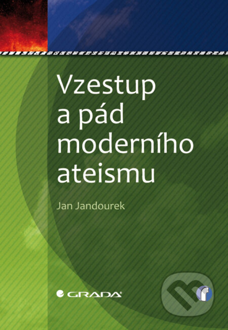 E-kniha: Vzestup a pád moderního ateismu (Jan Jandourek). Grada, 2010 E-kniha: Vzestup a pád moderního ateismu (Jan Jandourek). Grada, 2010