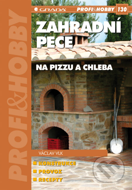 E-kniha: Zahradní pece na pizzu a chleba (Václav Vlk). Grada, 2008 E-kniha: Zahradní pece na pizzu a chleba (Václav Vlk). Grada, 2008
