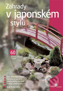 E-kniha: Zahrady v japonském stylu (Pavel Číhal a Romana Číhalová). Grada, 2004 E-kniha: Zahrady v japonském stylu (Pavel Číhal a Romana Číhalová). Grada, 2004