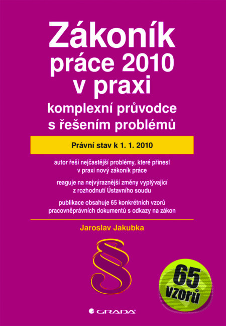 E-kniha: Zákoník práce 2010 v praxi - komplexní průvodce s řešením problémů (Jaroslav Jakubka). Grada, 2009 E-kniha: Zákoník práce 2010 v praxi - komplexní průvodce s řešením problémů (Jaroslav Jakubka). Grada, 2009
