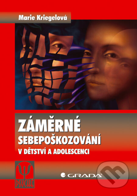 E-kniha: Záměrné sebepoškozování v dětství a adolescenci (Marie Kriegelová). Grada, 2008 E-kniha: Záměrné sebepoškozování v dětství a adolescenci (Marie Kriegelová). Grada, 2008