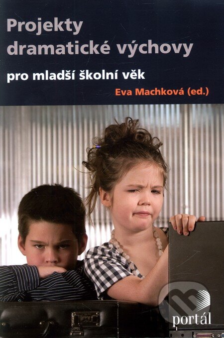 Kniha: Projekty dramatické výchovy (Eva Machková). Portál, 2013 Kniha: Projekty dramatické výchovy (Eva Machková). Portál, 2013