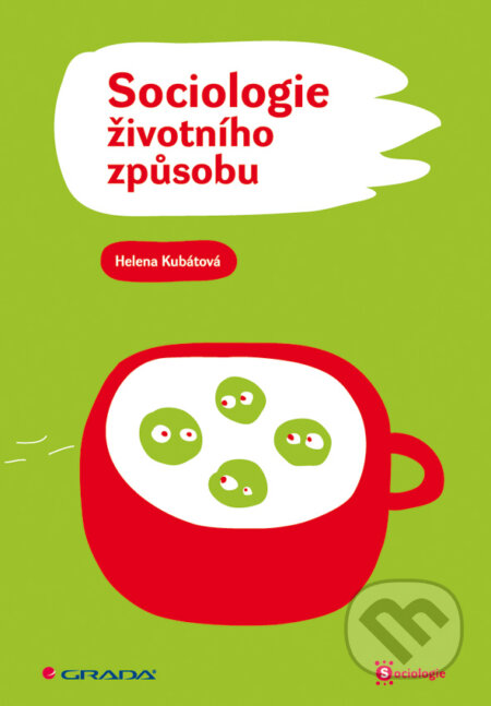 E-kniha: Sociologie životního způsobu (Helena Kubátová). Grada, 2010 E-kniha: Sociologie životního způsobu (Helena Kubátová). Grada, 2010